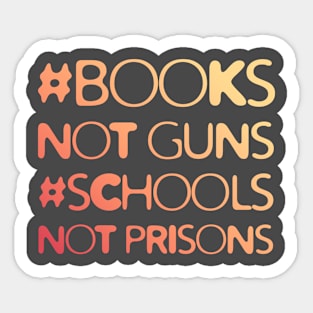 Books Not Guns Schools Not Prisons #2 Sticker